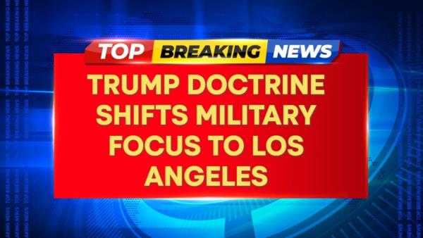 Trump Doctrine Shifts Military Focus To Los Angeles