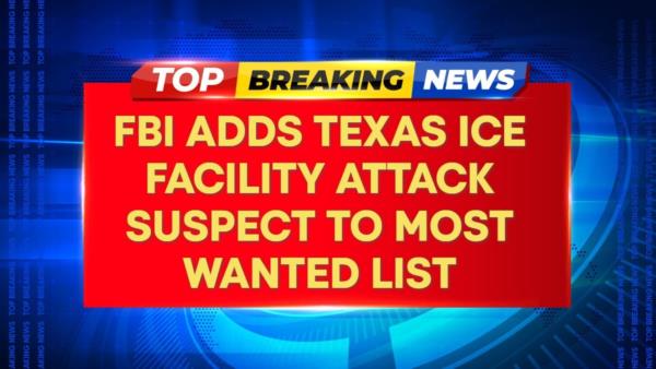 FBI Adds Texas ICE Facility Attack Suspect To Most Wanted List